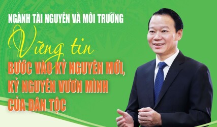 Ngành Tài nguyên và Môi trường vững tin bước vào kỷ nguyên mới, kỷ nguyên vươn mình của dân tộc